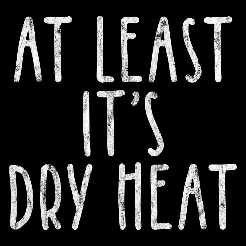 At Least It's Dry Heat 3