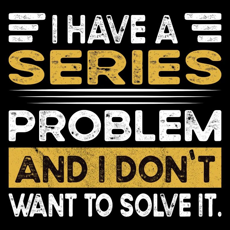 Watching series is my hobby