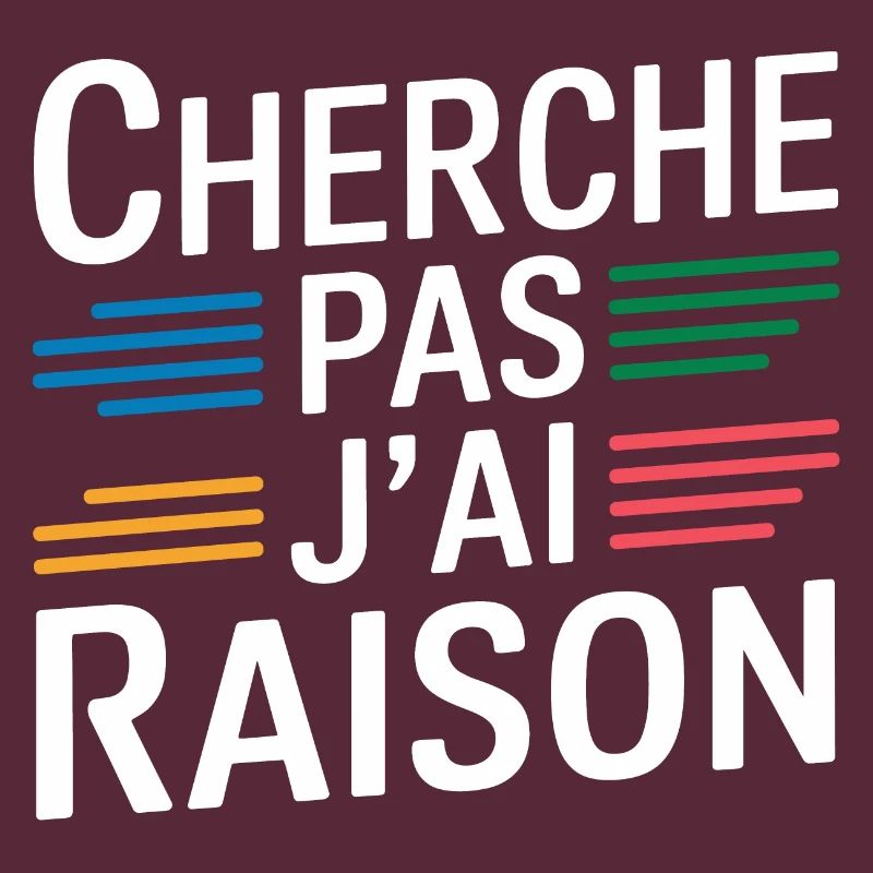 Cherche pas j'ai raison