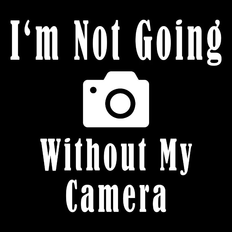 I'm Not Going Without My Camera