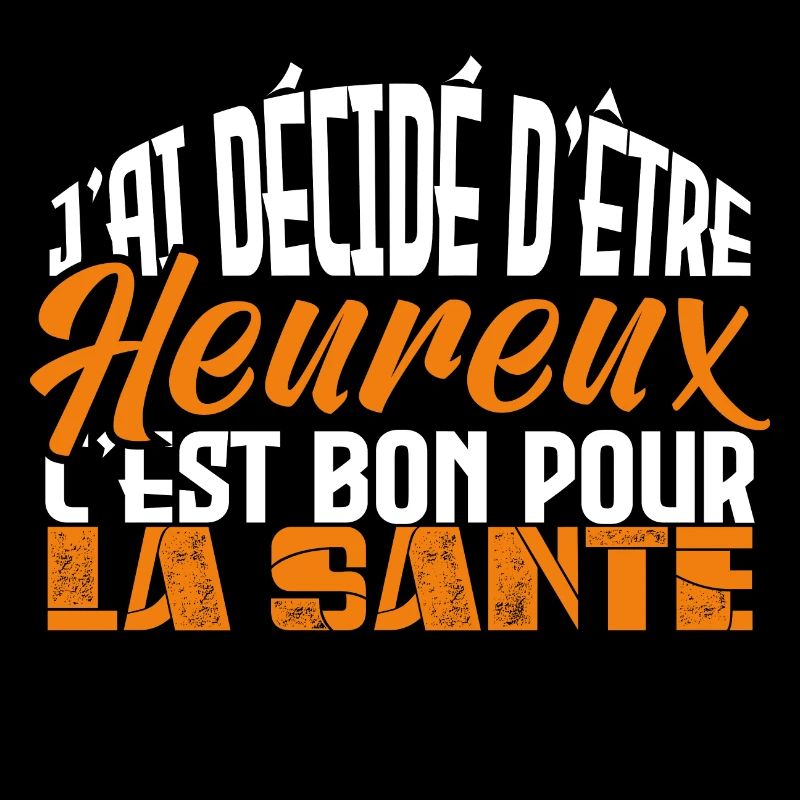 j'ai décidé d être heureux. Idée cadeau.
