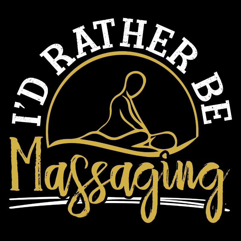 I'd Rather Massage Therapist Massage The