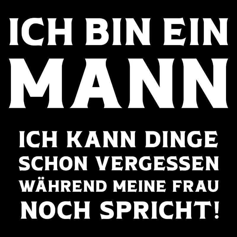 Ich bin ein Mann ich kann Dinge vergessen Männer