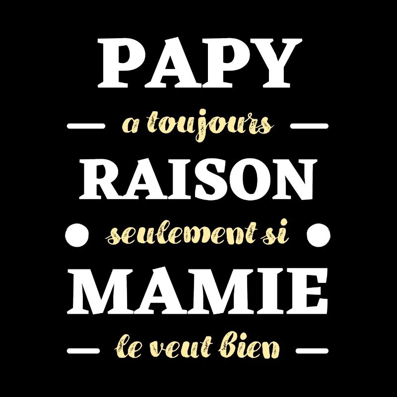 papy a toujours raison mamie humour papi drole