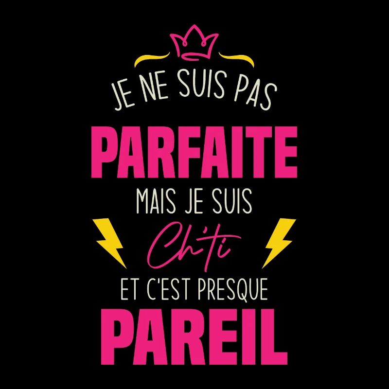 Je ne suis pas parfaite mais je suis chti