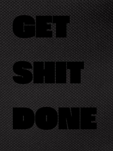 GET SHIT DONE