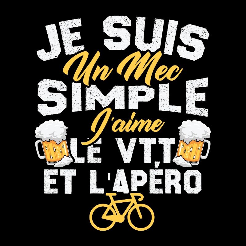 Je suis un mec simple j'aime le VTT et l'apéro