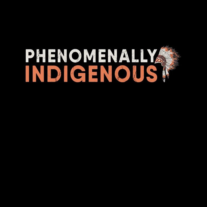 Phenomenally Indigenous Native American