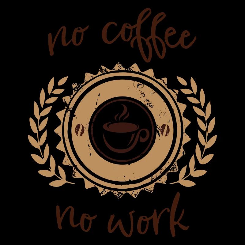 no coffee no work