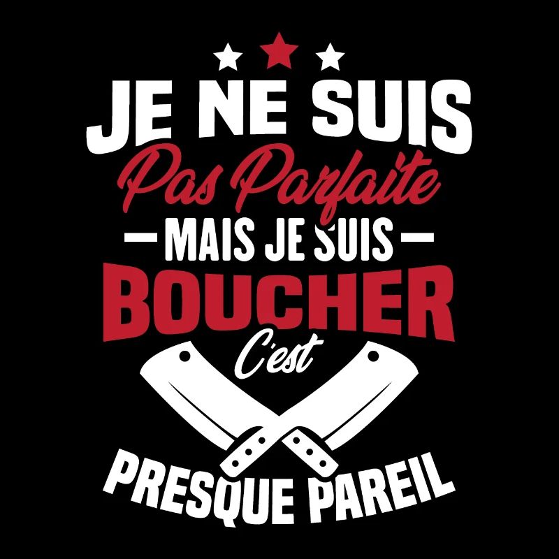 Je Ne Suis Pas Parfaite Mais Je Suis Boucher