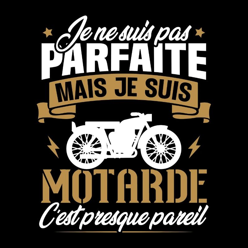 Je ne suis pas parfaite mais je suis motarde