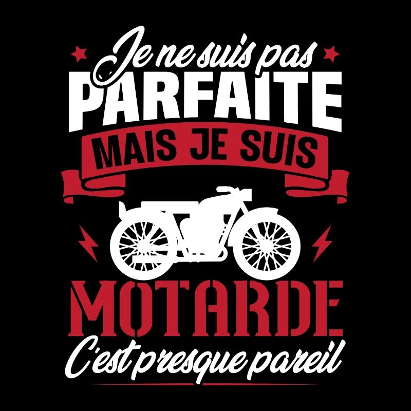 Je ne suis pas parfaite mais je suis motarde
