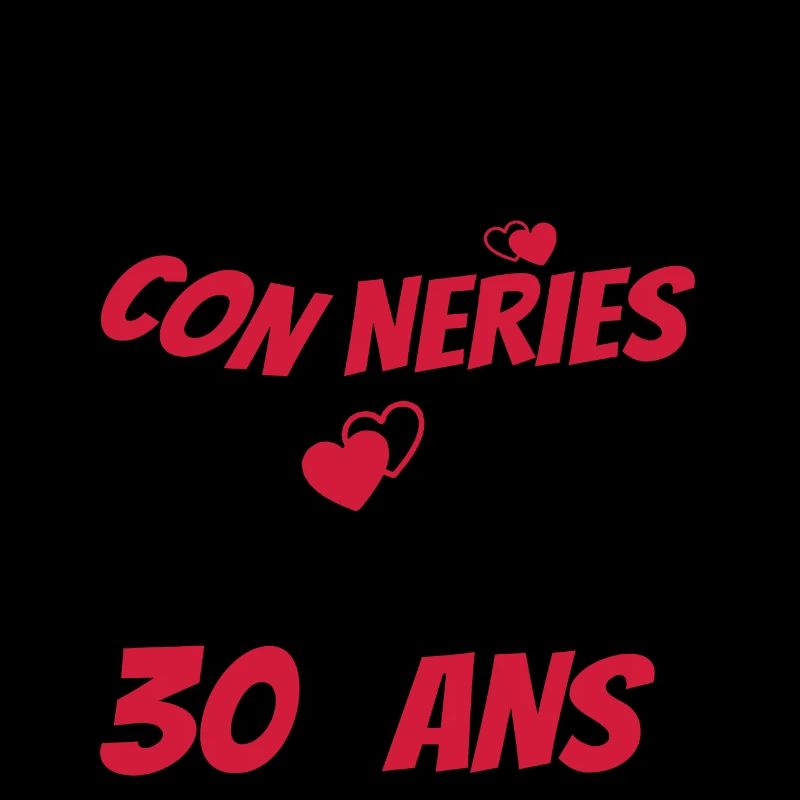 conneries 30 ans / cadeau anniversaire 30 ans
