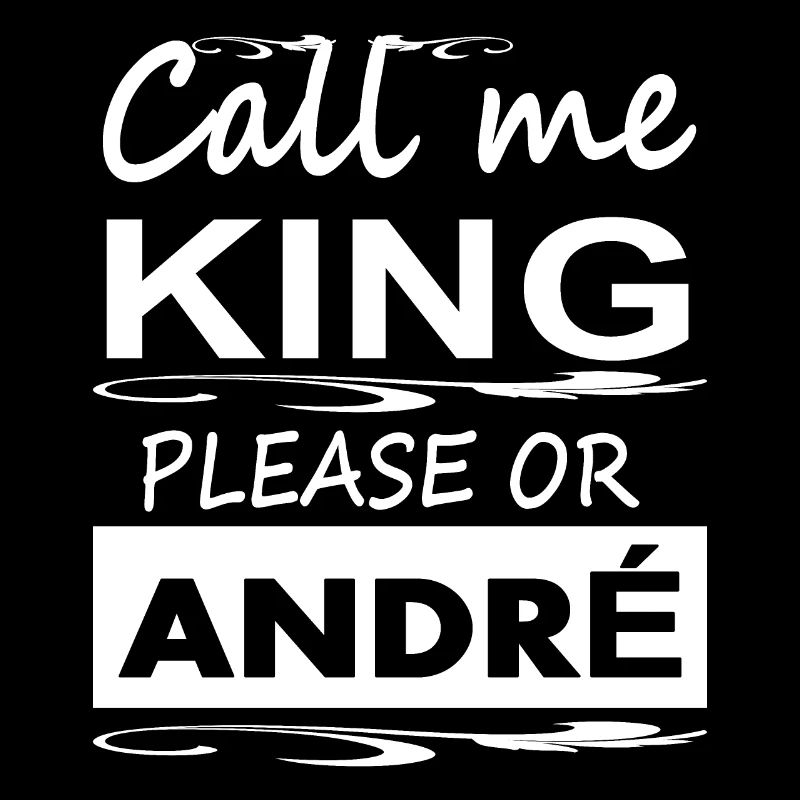 Ich heiße André ich bin André König André Geschenk