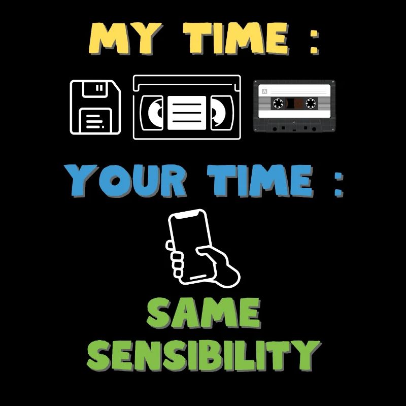 My time your time but the same sensibility