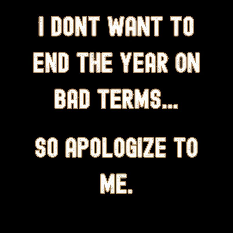 New Years, apologize to me