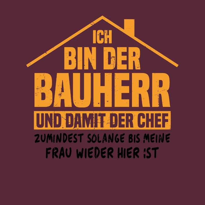 Ich bin der Bauherr und damit der Chef