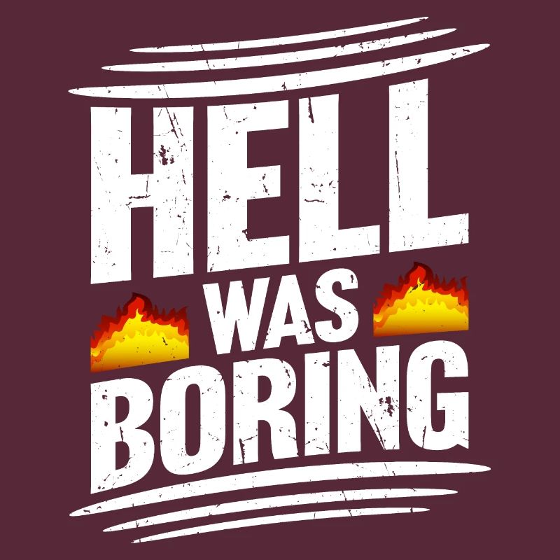 Hell was boring Die Hölle war langweilig Spruch