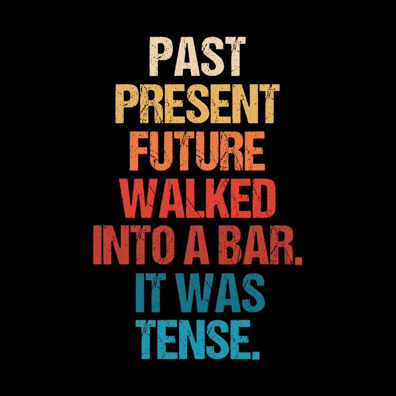 Past Present Future Went To A Bar, It Was