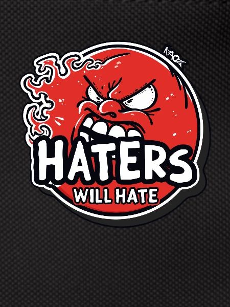 Haters Will Hate