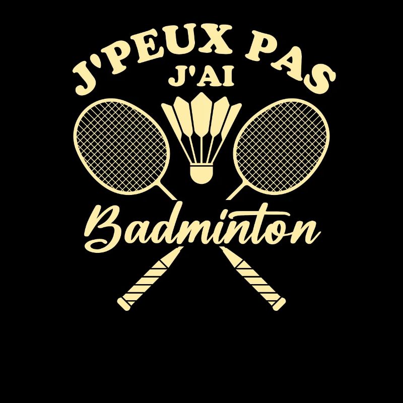 Je peux pas j ai badminton