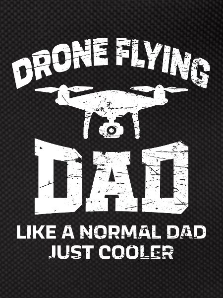 Drone Flying Father Saying