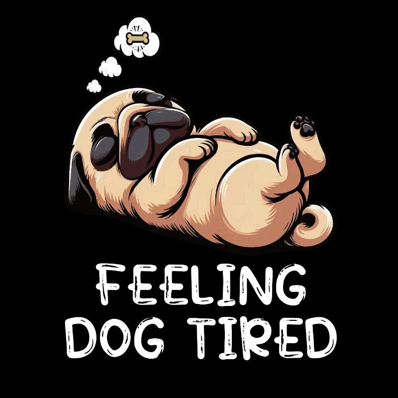 Feeling Dog Tired Mops Möpse Mopsbesitzer Mopshund