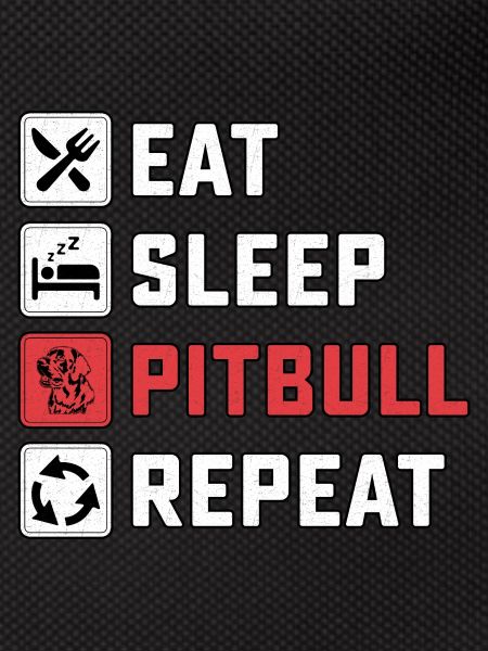 Eat sleep pitbull repeat