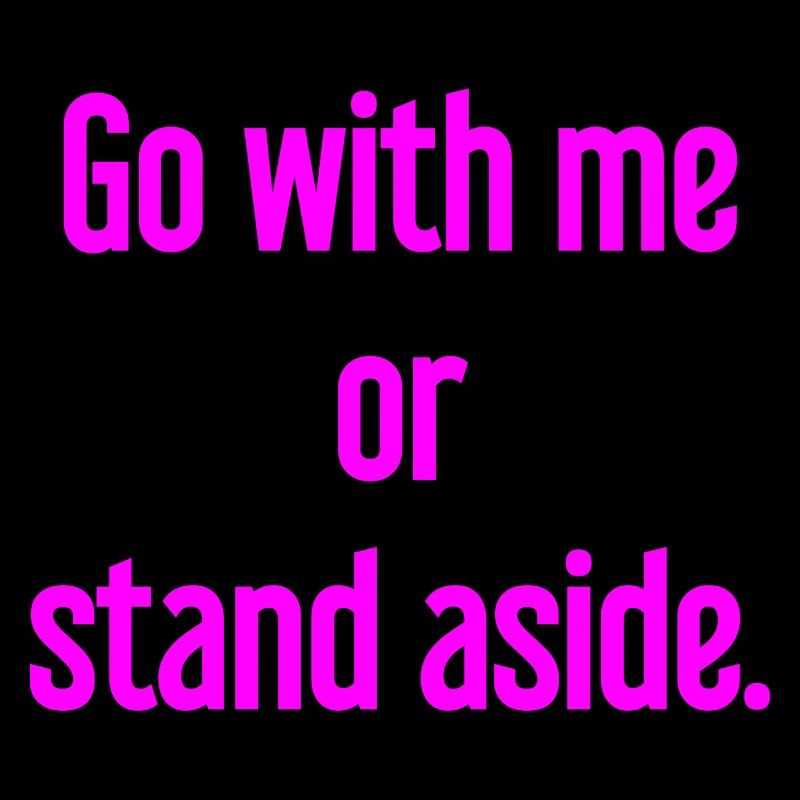 Geh mit oder beiseite