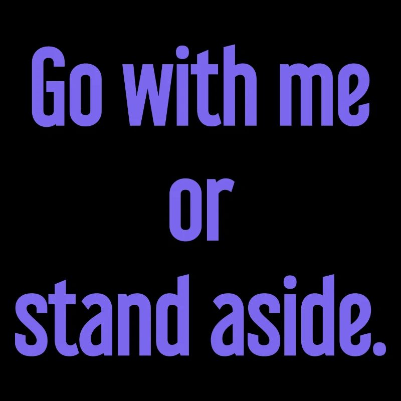 Geh mit oder beiseite