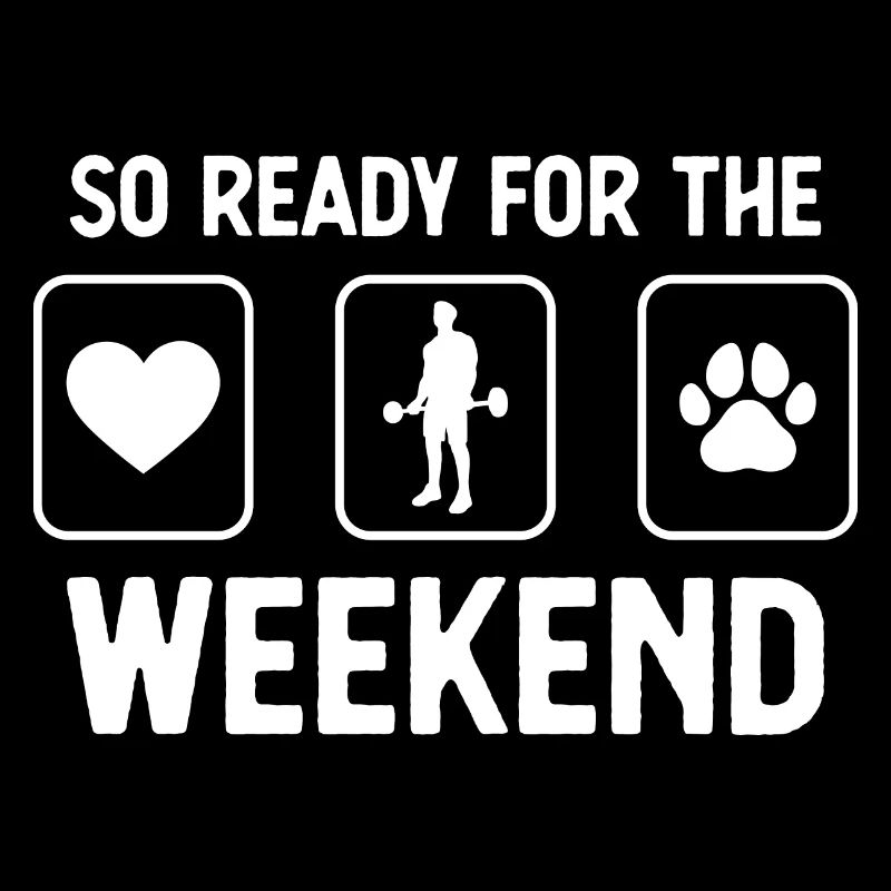 So ready for the weekend - Dog Paw - Fitnes