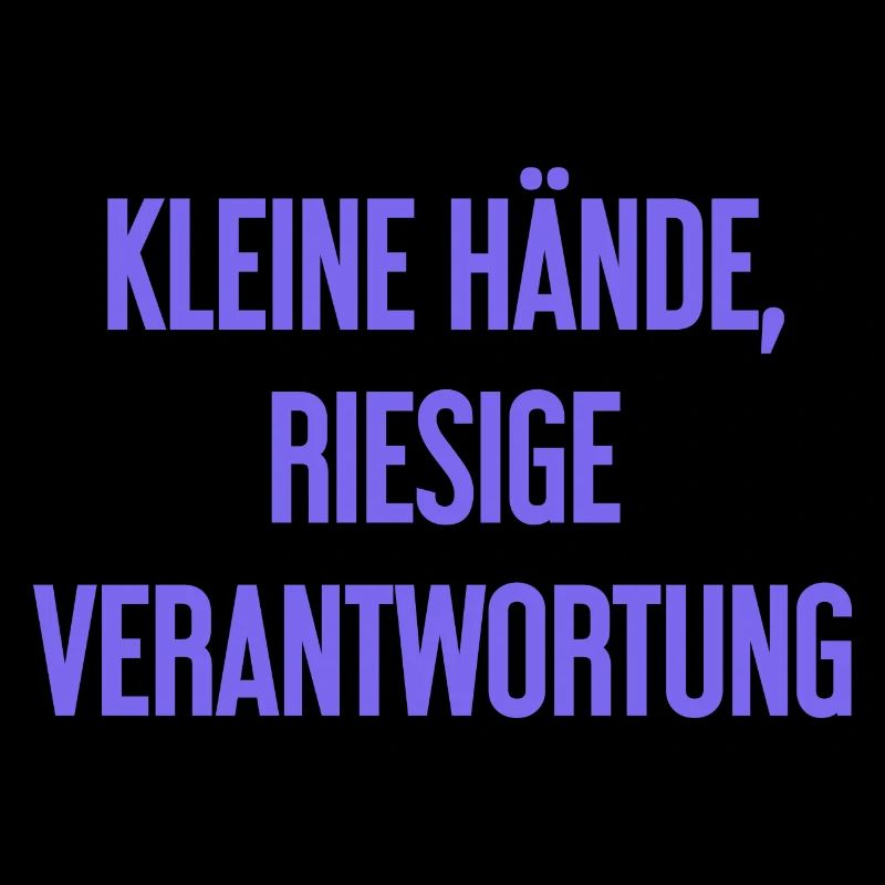 Small Hands, Huge Responsibility Parent Saying