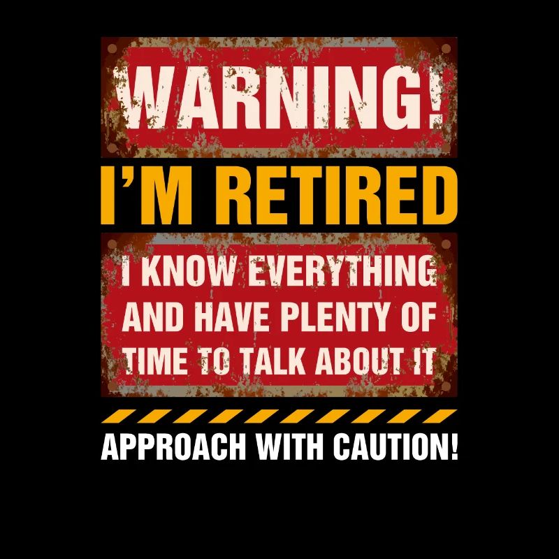Retirement Gag Gift for Men Warning In Retired Fun