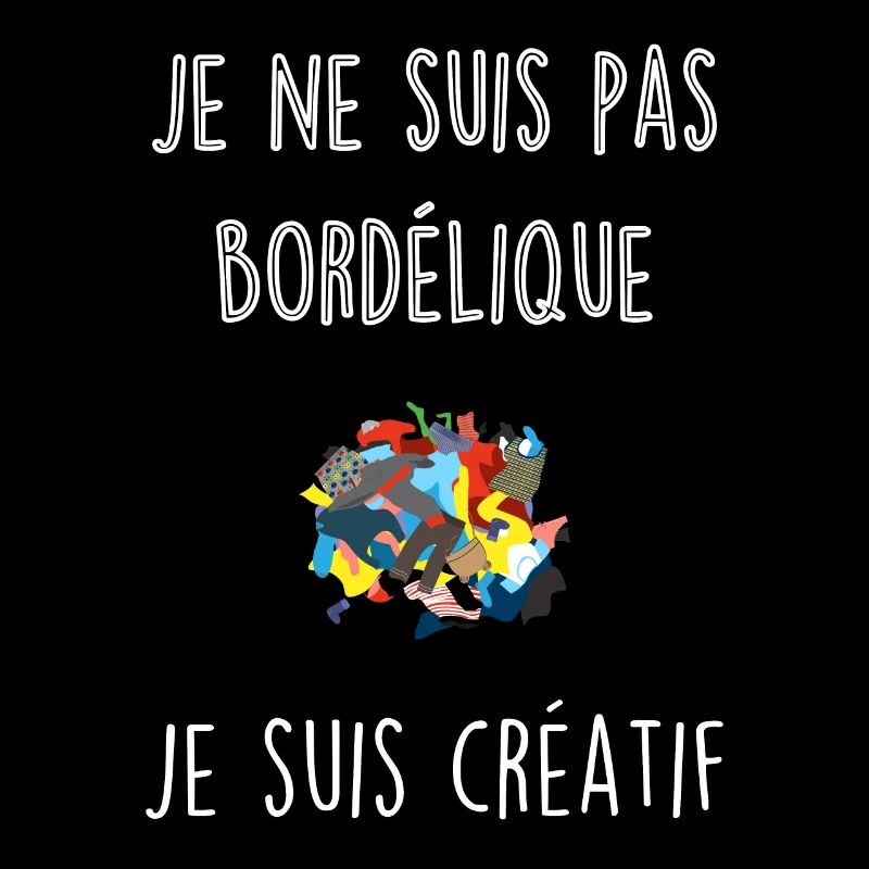 Je ne suis pas bordélique, je suis créatif