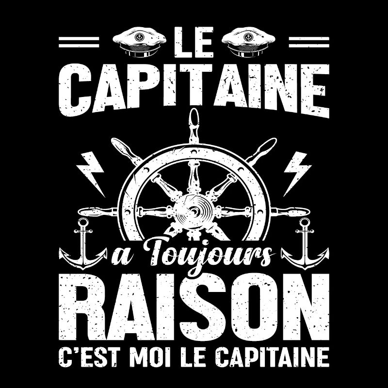 Le Capitaine A Toujours Raison