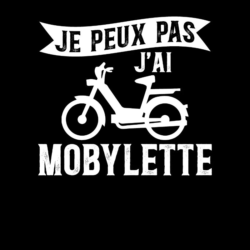 Je Peux Pas J'ai Mobylette - Mobilette Moto Cadeau