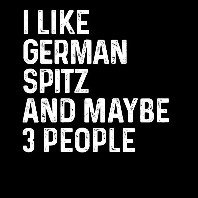I Like German Spitz And Maybe 3 People Dog Lover