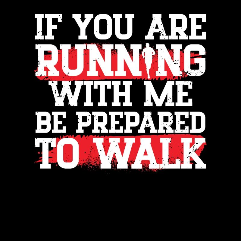 If Your Running With Me Prepared To Walk Runner