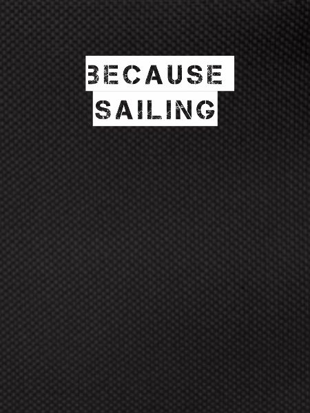 Sailing - because sailing