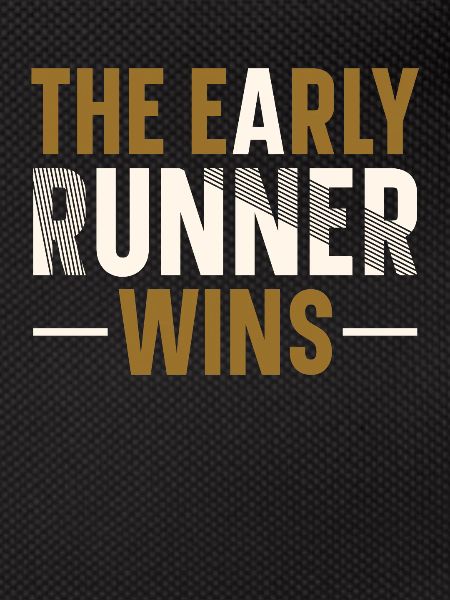 The early runner wins