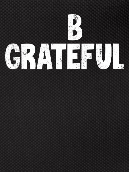 Be grateful