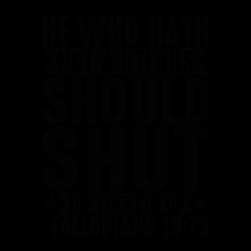 Celui Qui N'a Pas D'utérus Devrait Se Taire