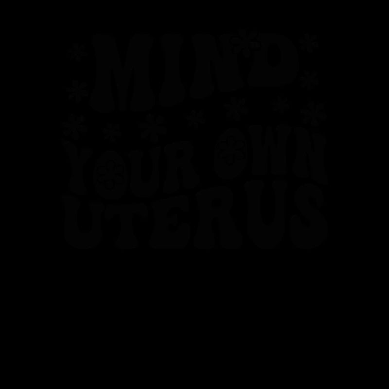 Kümmern Sie sich um Ihre eigene Gebärmutter