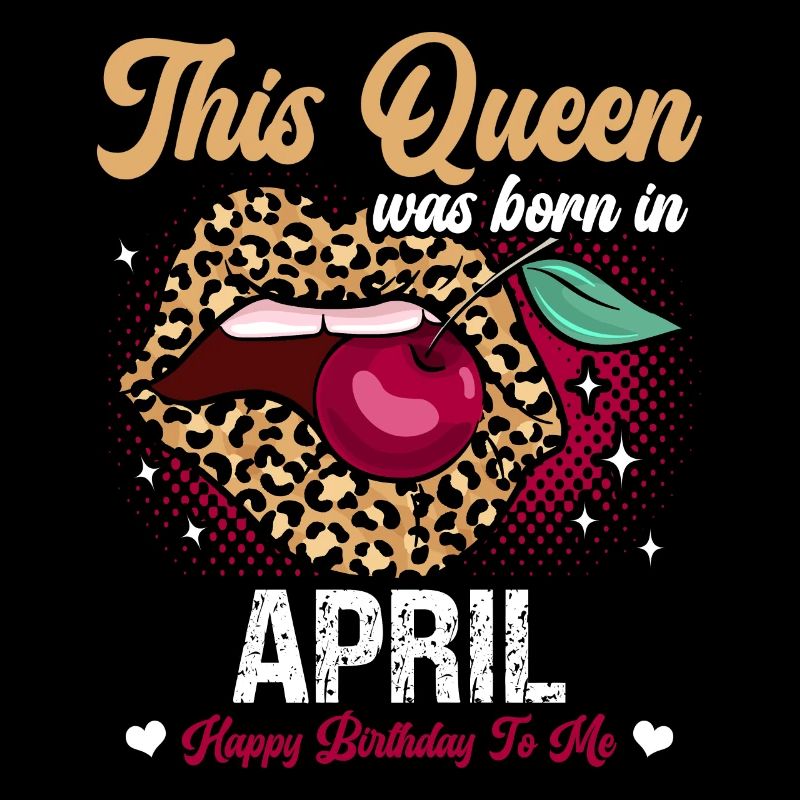 This queen was born in April Happy