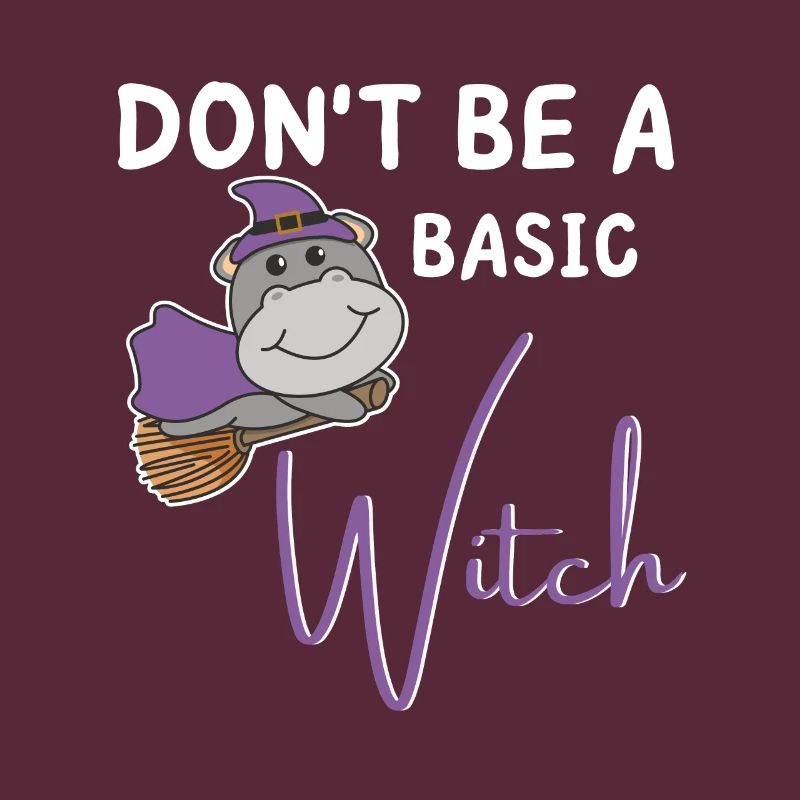Hippo Halloween Hexe Hexen don't be a basic witch