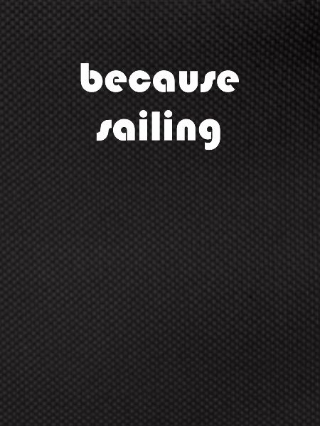 Segeln - because sailing
