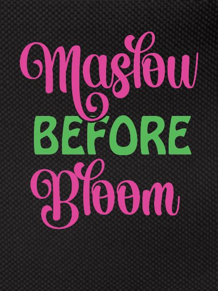 Maslow Before Bloom