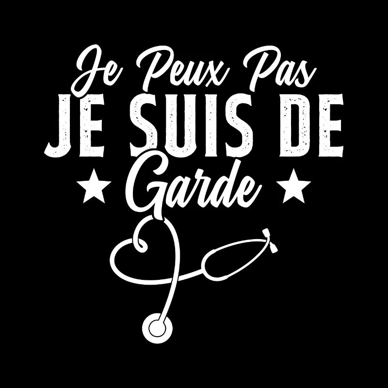 Je Peux Pas Je Suis De Garde Drôle Infirmier