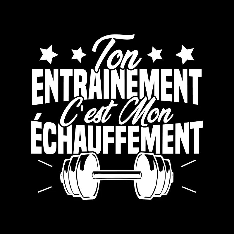 Ton Entrainement C'est Mon échauffement