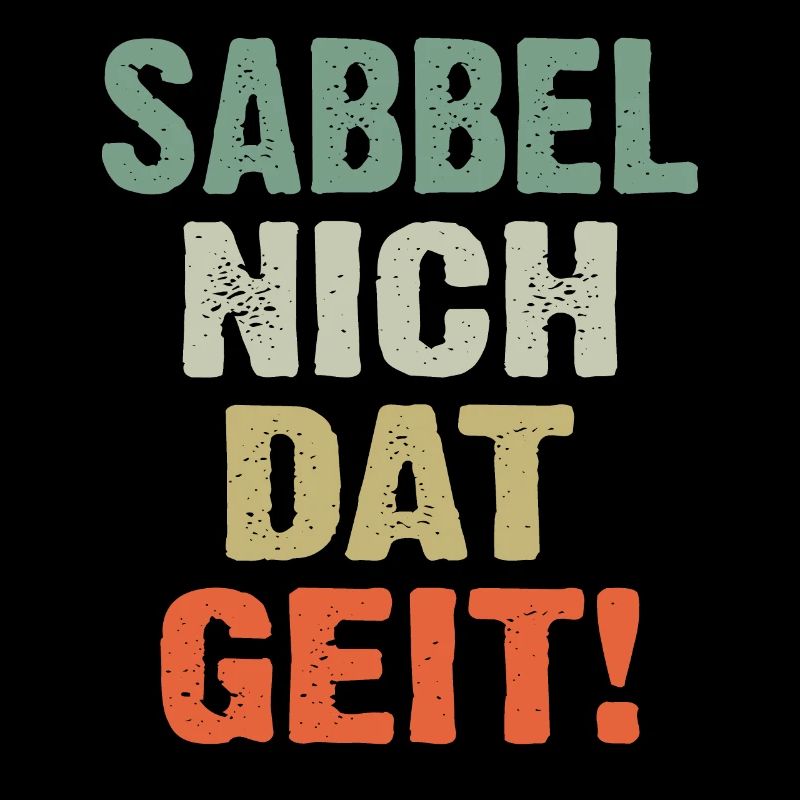 Sabbel Nich Dat Geit
